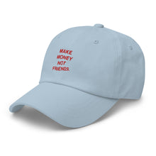 Load image into Gallery viewer, Make Money Not Friends Dad Hat