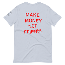 Load image into Gallery viewer, Make Money Not Friends T-Shirt